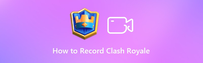 Ghi lại Clash Royale