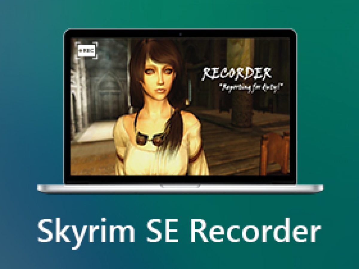 Top 5 Skyrim Se Recorders To Help You Capture Gameplay Of Skyrim Se